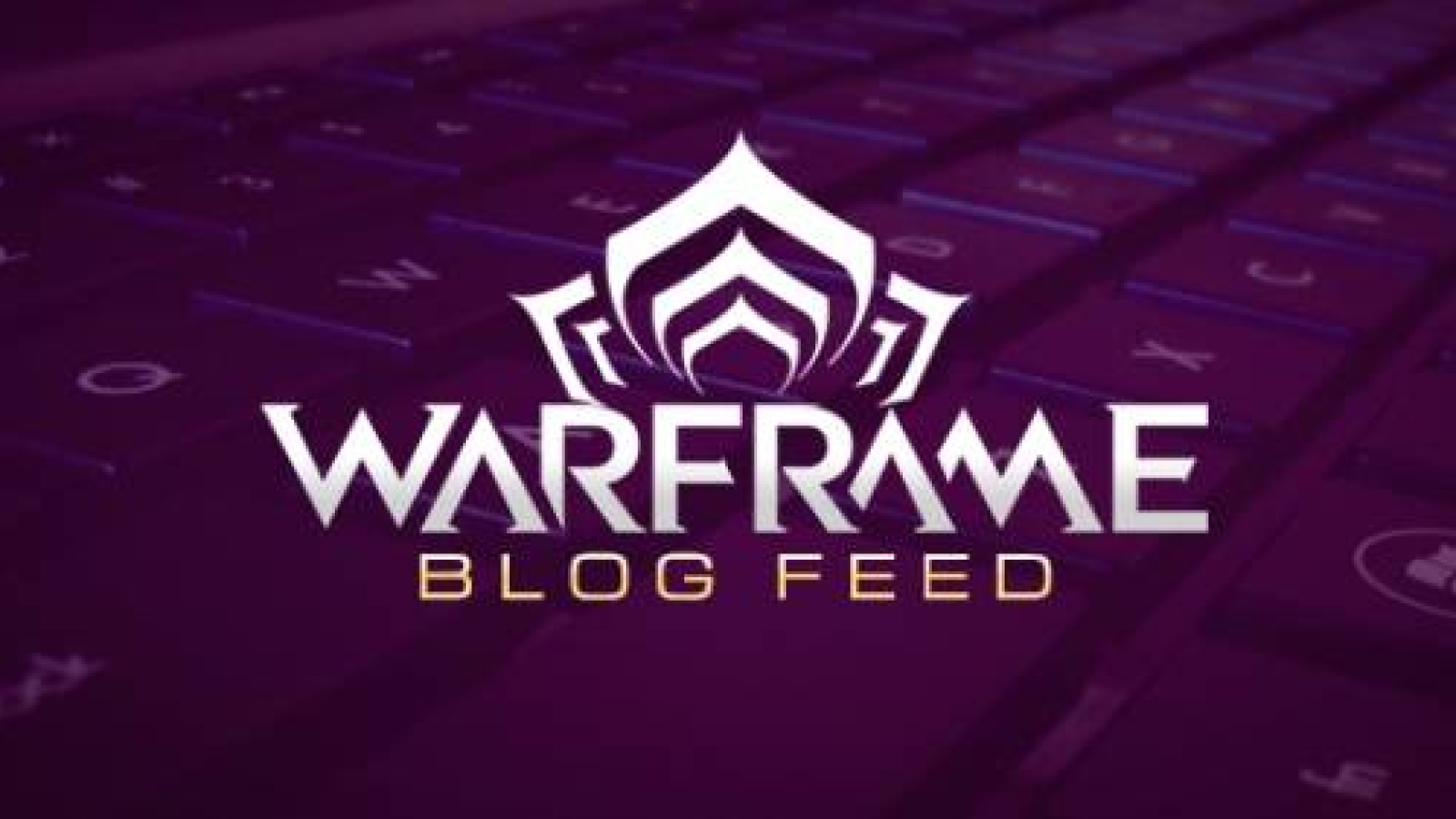 Welcome to Warframe's Blog Feed!